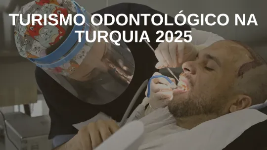 Turismo Odontológico na Turquia 2025: Equilíbrio entre Qualidade e Custo